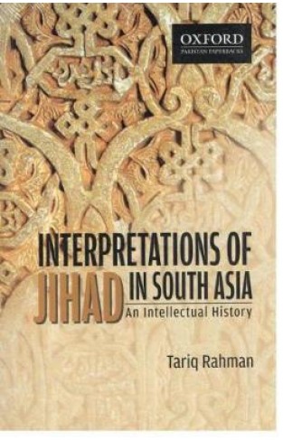 Interpretations of Jihad in South Asia: An Intellectual History - Paperback